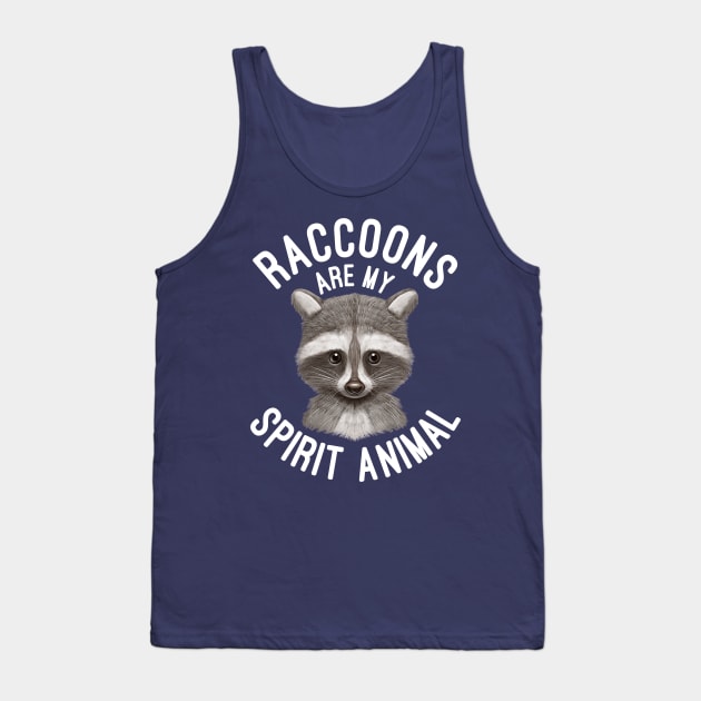 Raccoons Are My Spirit Animal Raccoon Lovers Gift Tank Top by basselelkadi